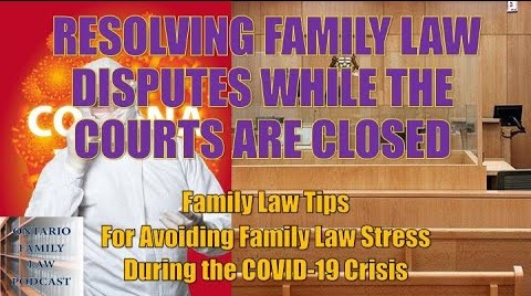 45 - Resolving Family Law Disputes While the Family Courts Are Closed Due to COVID-19