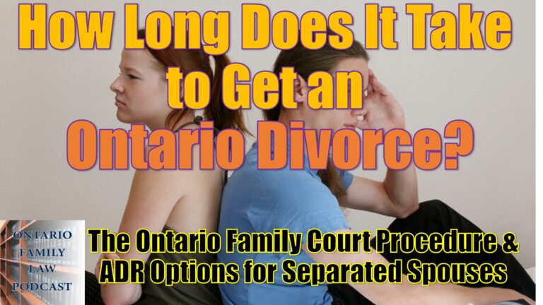 67. How Long Does It Takes to Get Divorced in Ontario?